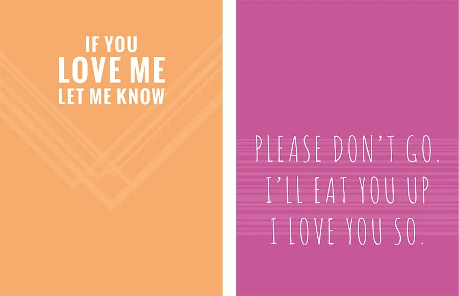 The card design on the left is orange and says, "If you love me, let me know."  The card design on the right is purple and says, "Please don't go. I'll eat you up I love you so."