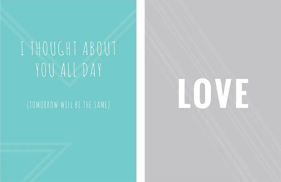 The card design on the left is blue and says, "I thought about you all day (tomorrow will be the same)."  The card design on the right is gray and says, "LOVE"