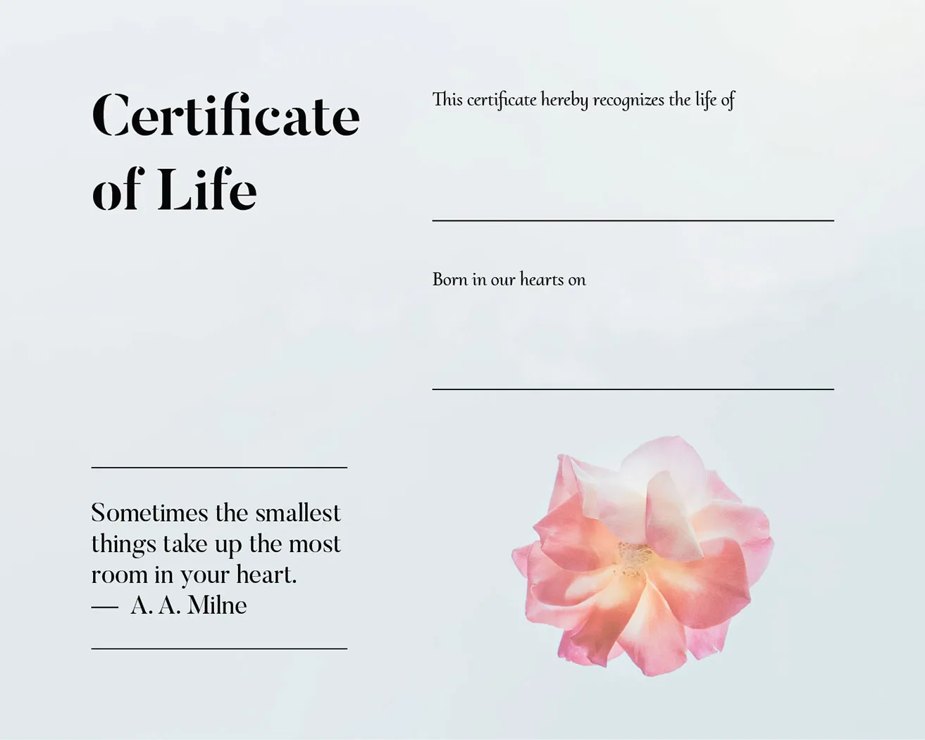 Certificate of Life with pink flower. "This certificate hereby recognizes the life of _________, Born in our hearts on ________" "Sometimes the smallest things take up the most room in your heart. - A.A. Milne" 
