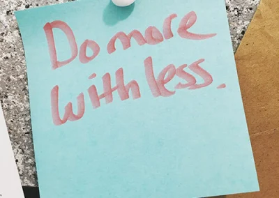 Do more with less.